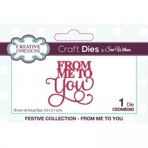 Creative Expressions CEDME085 Festive Collection - From Me To You